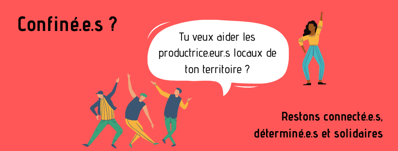 Confiné.e.s ? Tu veux aider les productrice.eur.s locaux de ton territoire ?