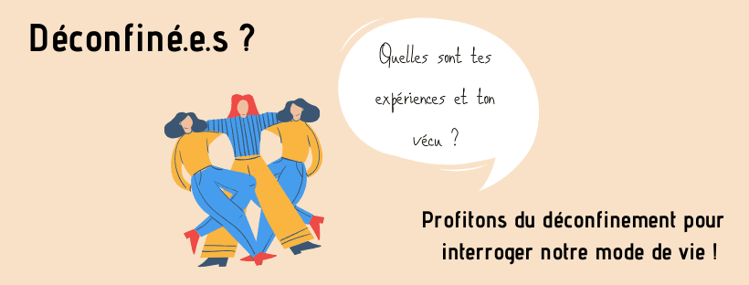 Profitons du (dé)confinement pour interroger notre mode de vie !